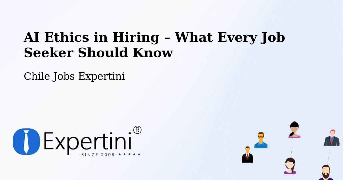 AI Ethics in Recruitment & Hiring – Chaitén - Chaitén, Chile Jobs Expertini