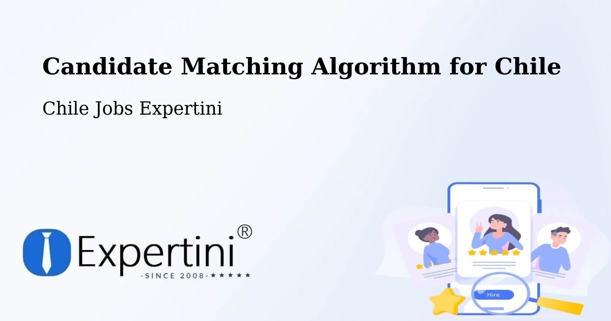 Candidate Matching Algorithm Overview – Chaitén - Chile Jobs Expertini