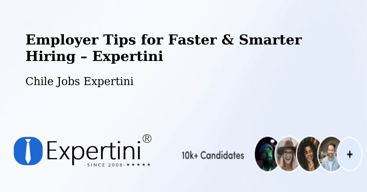 Employer Tips for Hiring & Recruitment – Chaitén - Chaitén, Chile Jobs Expertini